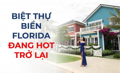 Biệt thự biển Florida phan thiết - đang hot trở lại