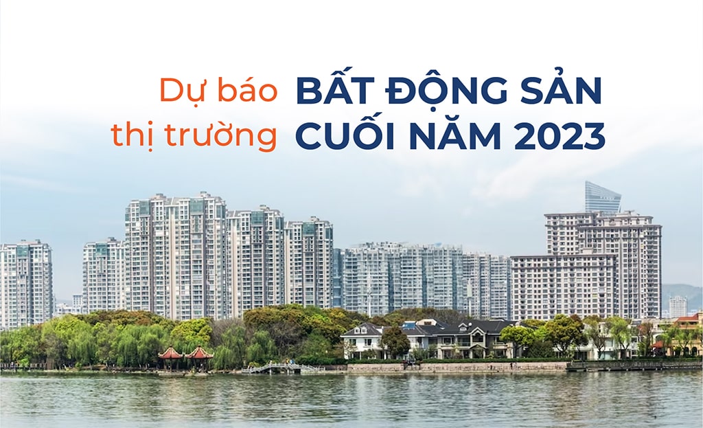 Hướng đến thị trường bất động sản cuối năm 2023 tầm nhìn đến năm 2024